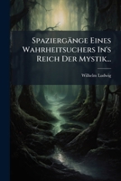 Spaziergänge Eines Wahrheitsuchers In's Reich Der Mystik... 127733515X Book Cover