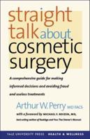 Straight Talk about Cosmetic Surgery (Yale University Press Health & Wellness) 0300119992 Book Cover