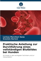 Praktische Anleitung zur Durchführung eines vollständigen Blutbildes bei Hunden: Ein Ansatz zu den wichtigsten Techniken und zur Interpretation 6206294587 Book Cover