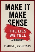 Make It Make Sense: The Lies We Tell and Except B0FJSMKMGG Book Cover