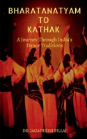 Bharatanatyam to Kathak B0BSNCRQR1 Book Cover