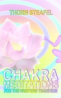Chakra Meditations for the Western Tradition B0HCMGJ5SW Book Cover