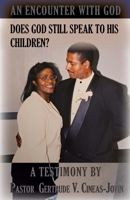An Encounter With God: Does God Still Speak to His Children?: A Testimony B0CH2F8NSH Book Cover