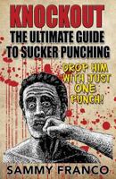Knockout: The Ultimate Guide to Sucker Punching 1941845320 Book Cover