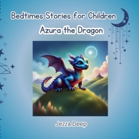 Bedtime Stories for Children: Azura the Dragon B0FN9B5T7Z Book Cover