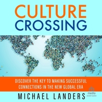 Culture Crossing: Discover the Key to Making Successful Connections in the New Global Era B0G218JTRQ Book Cover