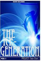 The Re-Generation Vol.1: Project: Take Over Vol.1 1494290006 Book Cover