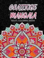 GRATIUDE MANDALA Adult Coloring Books : Flowers Garden Pattern to Color for Grown-Ups 1974597458 Book Cover