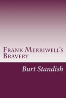 Frank Merriwell's Bravery 1516873114 Book Cover