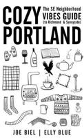 Cozy Portland: A Southeast Neighborhood Vibes Guide to Richmond and Sunnyside 164841639X Book Cover