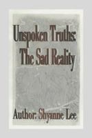 Unspoken Truths: The Sad Reality 145634739X Book Cover