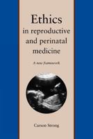 Ethics in Reproductive and Perinatal Medicine: A New Framework