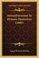 Animadversiones In Hymnos Homericos (1800) 1160786879 Book Cover