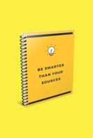 Be Smarter Than Your Sources : Smarter 167866586X Book Cover