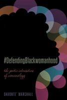 #Defendingblackwomanhood: The Poetic Intensities of Womanology 1543273440 Book Cover