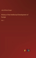 History of the Intellectual Development of Europe: Vol. I 3368654829 Book Cover