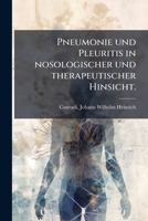 Pneumonie Und Pleuritis In Nosologischer Und Therapeutischer Hinsicht 124689968X Book Cover