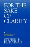 For the Sake of Clarity: Selected Sermons and Addresses 0879757841 Book Cover