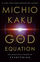 The God Equation: The Quest for a Theory of Everything 0385542747 Book Cover