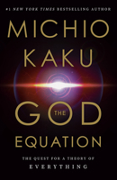 The God Equation: The Quest for a Theory of Everything 0385542747 Book Cover