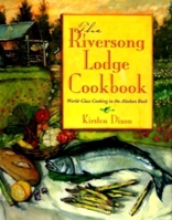 Riversong Lodge Cookbook: World-Class Cooking in the Alaskan Bush 0882403974 Book Cover