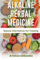Alkaline Herbal Medicine: Natural Alternatives for Treating 1071258265 Book Cover