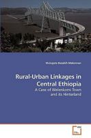 Rural-Urban Linkages in Central Ethiopia: A Case of Welenkomi Town and its Hinterland 3639213807 Book Cover
