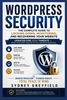 WordPress Security: The Complete Guide to Locking Down, Monitoring, and Recovering Your Website — From Your First Backup to Full Incident Response ... and Software Running Modern Work and Life) B0HDP439HJ Book Cover