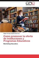 Como Promover La Oferta de Instituciones y Programas Educativos 3659044806 Book Cover