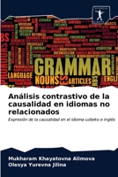 Análisis contrastivo de la causalidad en idiomas no relacionados: Expresión de la causalidad en el idioma uzbeko e inglés 6200857520 Book Cover