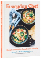 Everyday Chef: Simple Recipes for Family and Friends 0847874303 Book Cover
