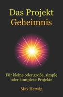 Das Projekt Geheimnis: Für kleine oder große, simple oder komplexe Projekte B0BFV9L8KC Book Cover