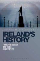 Ireland's History: Prehistory to the Present 1441103783 Book Cover