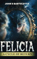 Felicia: A Cycle of Return B0G692J9HH Book Cover