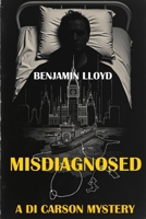 Misdiagnosed (The DI Carson Mysteries) B0FDB3K1D9 Book Cover