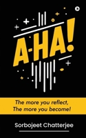 A-HA!: The more you reflect, The more you become! B0DSP374JD Book Cover