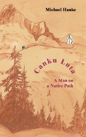 Canku Luta a man on a native path 1326674412 Book Cover