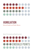 Humiliation: Mental Health and Public Shame (Emerald Points) 1838671013 Book Cover