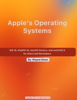 iOS 16, iPadOS 16, macOS Ventura, and watchOS 9 for Users and Developers B0BDWM5Z94 Book Cover