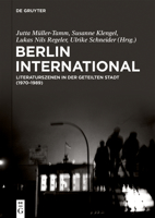 Berlin International: Literaturszenen in der geteilten Stadt (1970‒1989) 3110789418 Book Cover