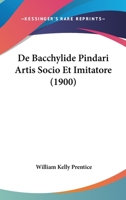 De Bacchylide Pindari Artis Socio Et Imitatore (1900) 1141345072 Book Cover