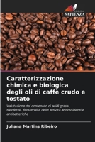Caratterizzazione chimica e biologica degli oli di caffè crudo e tostato (Italian Edition) 6209558909 Book Cover