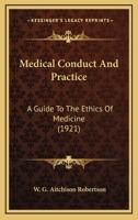 Medical Conduct and Practice a Guide to the Ethics of Medicine 0548705089 Book Cover