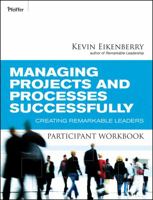 Managing Projects and Processes Successfully Participant Workbook: Creating Remarkable Leaders 047050188X Book Cover