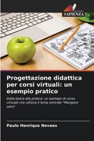 Progettazione didattica per corsi virtuali: un esempio pratico: Dalla teoria alla pratica: un esempio di corso virtuale che utilizza il tema centrale "Mangiare sano" B0CGL85T8L Book Cover