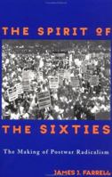 The Spirit of the Sixties: The Making of Postwar Radicalism (American Radicals) 0415913861 Book Cover