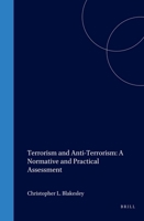 Terrorism and Anti-Terrorism: A Normative and Practical Assessment (International and Comparative Crininal Law) 1571053328 Book Cover