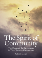 The Spirit of Community: The Power of the Sacraments in the Christian Community 1782508961 Book Cover