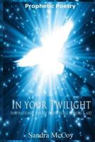 "IN YOUR TWILIGHT" - Prophet Poetry 1717015859 Book Cover