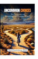 Uncommon Choices: Six Lessons on Learning to Choose Wisely 1968973117 Book Cover